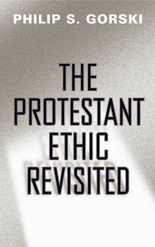 The Protestant Ethic Revisited Gorski Hardback John Wiley & Sons 9781439901892