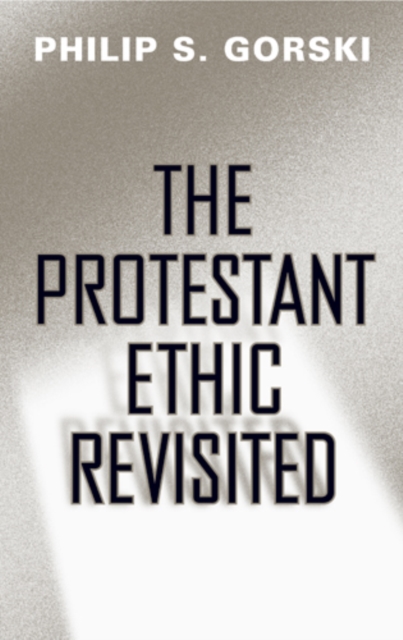 The Protestant Ethic Revisited Gorski Paperback John Wiley & Sons 9781439901908