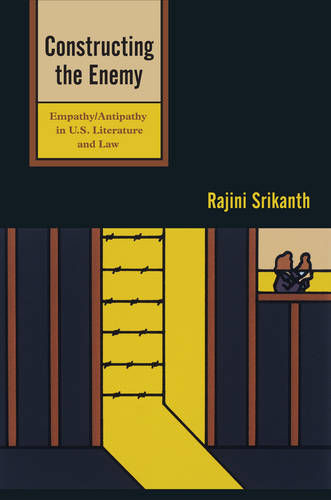 Constructing the Enemy – Empathy/Antipathy in U.S. Literature and Law Srikanth