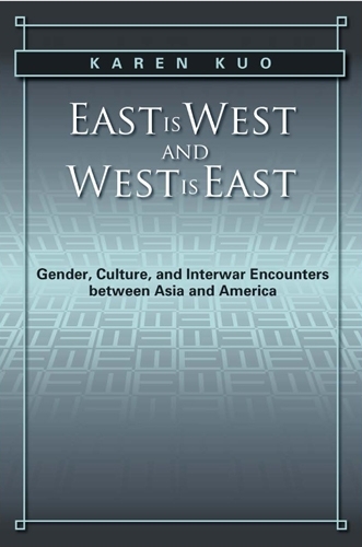 East is West and West is East – Gender, Culture, and Interwar Encounters betwee…