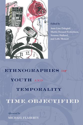 Ethnographies of Youth and Temporality – Time Objectified Dalsgard Frederiksen