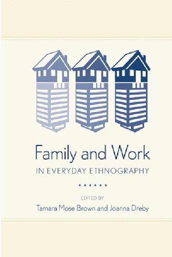 Family and Work in Everyday Ethnography Brown Dreby Hardback John Wiley & Sons