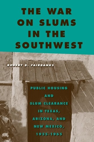 The War on Slums in the Southwest – Public Housing and Slum Clearance in Texas,…