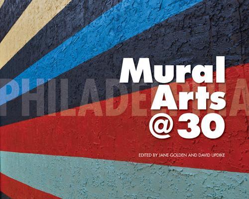 Philadelphia Mural Arts @ 30 Golden Updike Paperback John Wiley & Sons