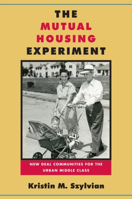 The Mutual Housing Experiment – New Deal Communities for the Urban Middle Class