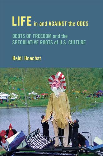 Life in and against the Odds – Debts of Freedom and the Speculative Roots of U.…