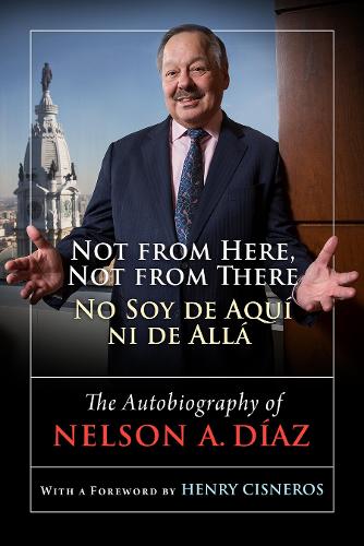 Not from Here, Not from There/No Soy de Aquí ni – The Autobiography of Nelson D…