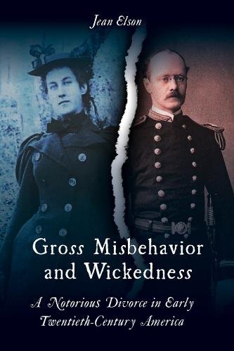 Gross Misbehavior and Wickedness – A Notorious Divorce in Early Twentieth–Centu…