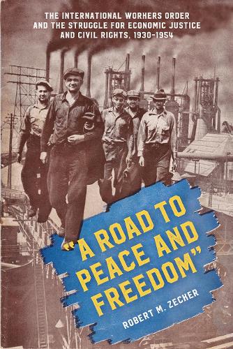 ""A Road to Peace and Freedom"" – The International Workers Order and the Struggl…