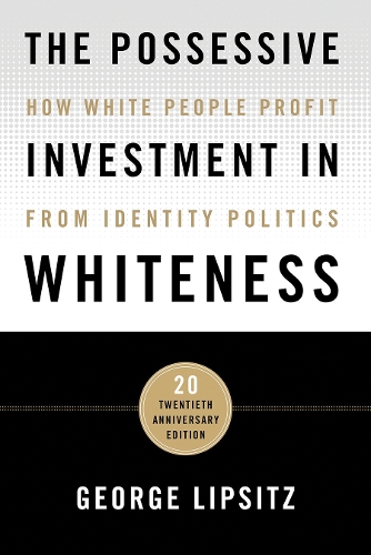 The Possessive Investment in Whiteness – How White People Profit from Identity …