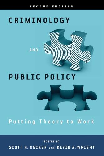 Criminology and Public Policy: Putting Theory to – Putting Theory to Work Decker