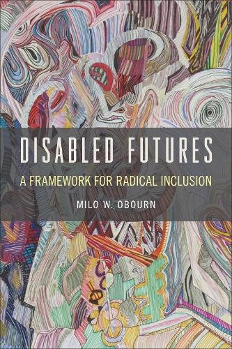 Disabled Futures – A Framework for Radical Inclusion Obourn Hardback