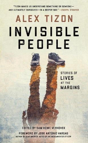 Invisible People – Stories of Lives at the Margins Tizon Howe Verhovek Hardback