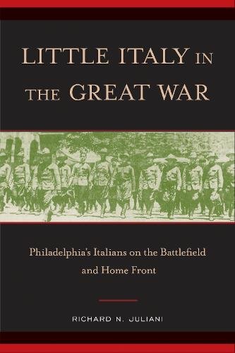 Little Italy in the Great War – Philadelphia`s Italians on the Battlefield and …