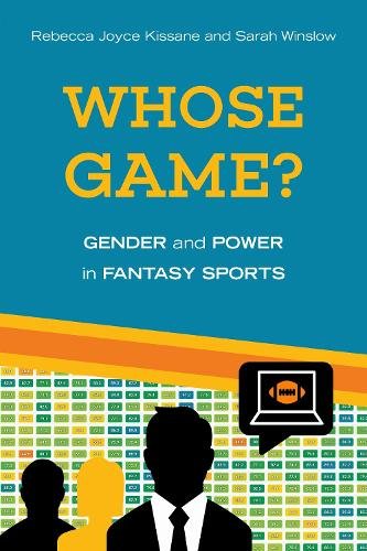 Whose Game? – Gender and Power in Fantasy Sports Kissane Winslow Hardback