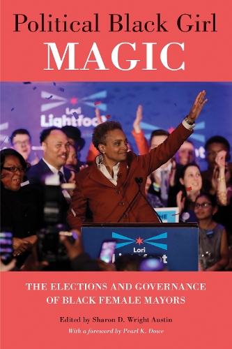 Political Black Girl Magic – The Elections and Governance of Black Female Mayor…