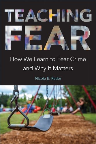 Teaching Fear – How We Learn to Fear Crime and Why It Matters Rader Hardback