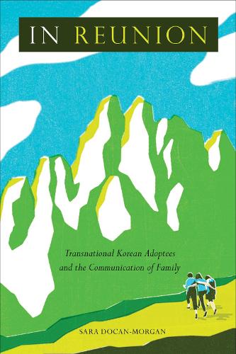 In Reunion – Transnational Korean Adoptees and the Communication of Family