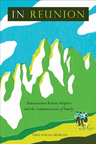 In Reunion – Transnational Korean Adoptees and the Communication of Family