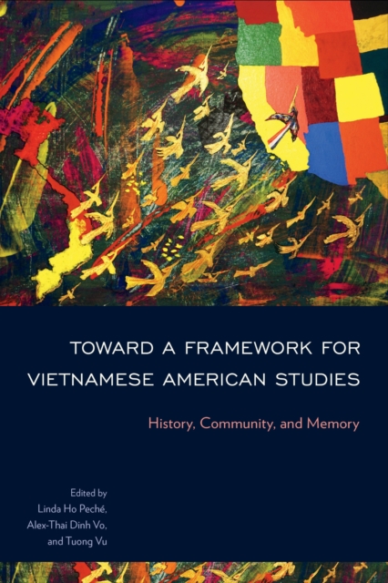 Toward a Framework for Vietnamese American Studi – History, Community, and Memo…