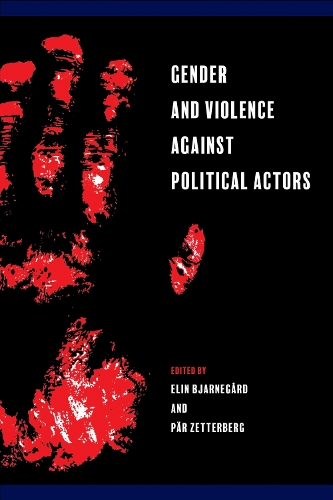 Gender and Violence against Political Actors Bjarnegård Zetterberg Paperback