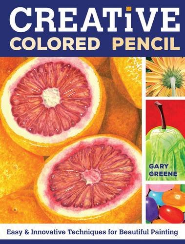 Creative Colored Pencil Greene Paperback F&W 9781440338373