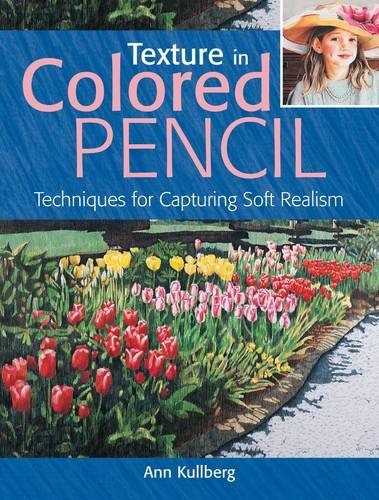Texture in Colored Pencil Kullberg Paperback F&W 9781440348761
