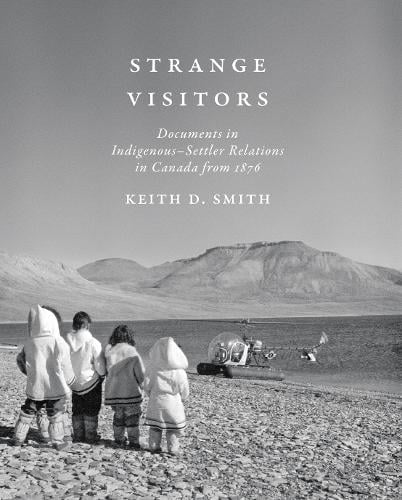 Strange Visitors – Documents in Indigenous–Settler Relations in Canada from 187…