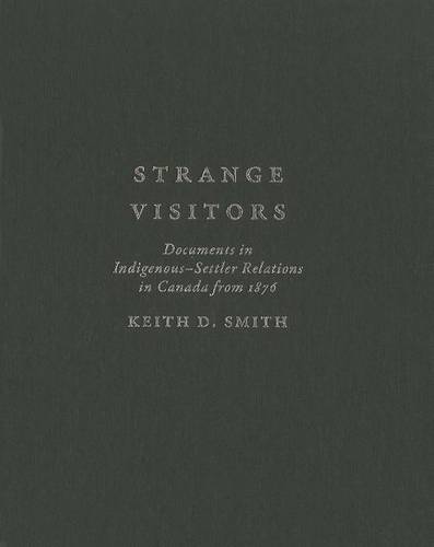 Strange Visitors – Documents in Indigenous–Settler Relations in Canada from 187…