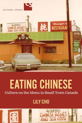 Eating Chinese – Culture on the Menu in Small Town Canada Cho Paperback