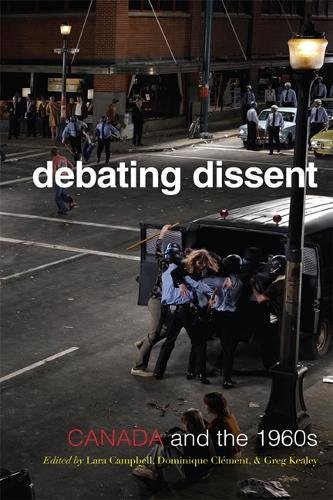 Debating Dissent – Canada and the 1960s Campbell Clement Kealey Paperback
