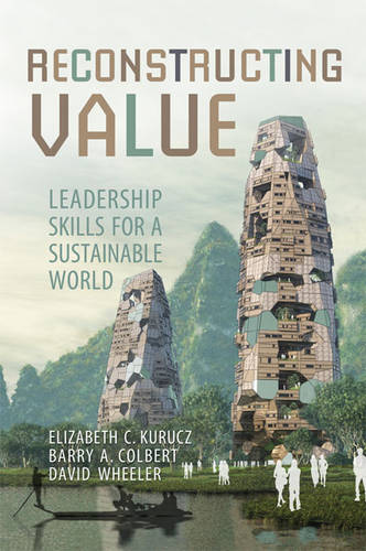 Reconstructing Value – Leadership Skills for a Sustainable World Kurucz Colbert