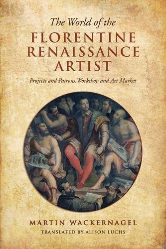 The World of the Florentine Renaissance Artist – Projects and Patrons, Workshop…