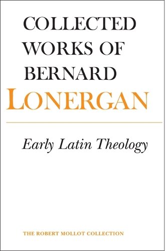 Early Latin Theology – Volume 19 Lonergan Doran Monsour Shields Paperback