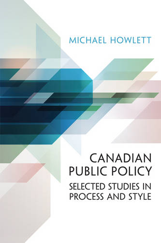 Canadian Public Policy – Selected Studies in Process and Style Howlett Paperback