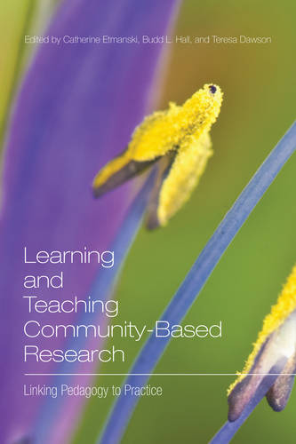 Learning and Teaching Community–Based Research – Linking Pedagogy to Practice