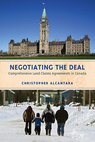 Negotiating the Deal – Comprehensive Land Claims Agreements in Canada Alcantara