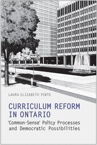 Curriculum Reform in Ontario – `Common–Sense` Policy Processes and Democratic P…