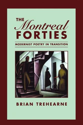 The Montreal Forties – Modernist Poetry in Transition Trehearne Paperback