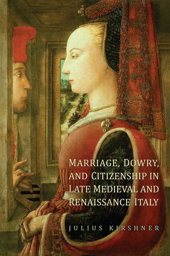Marriage, Dowry, and Citizenship in Late Medieval and Renaissance Italy Kirshner