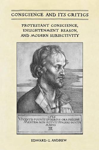 Conscience and Its Critics – Protestant Conscience, Enlightenment Reason, and M…