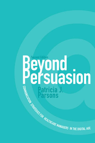 Beyond Persuasion – Communication Strategies for Healthcare Managers in the Dig…