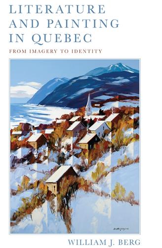 Literature and Painting In Quebec – From Imagery to Identity Berg Paperback