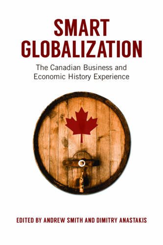 Smart Globalization – The Canadian Business and Economic History Experience