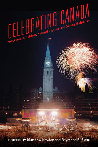 Celebrating Canada – Holidays, National Days, and the Crafting of Identities