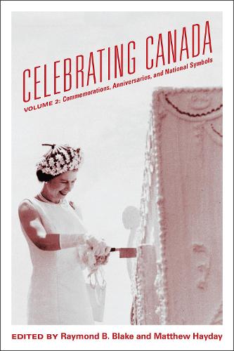 Celebrating Canada – Commemorations, Anniversaries, and National Symbols Blake
