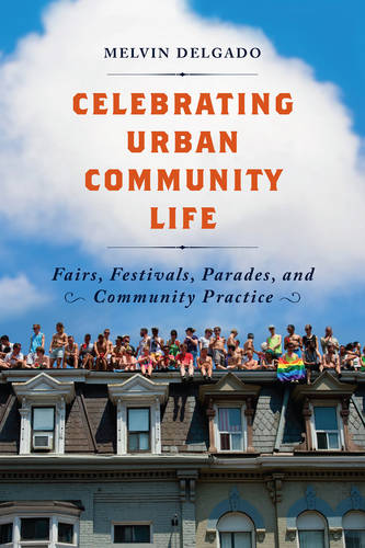 Celebrating Urban Community Life – Fairs, Festivals, Parades, and Community Pra…
