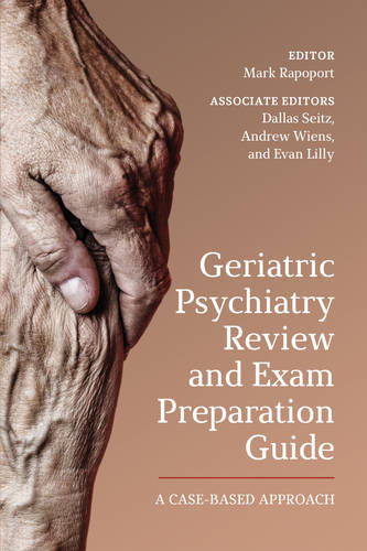 Geriatric Psychiatry Review and Exam Preparation – A Case–Based Approach