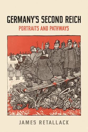 Germany`s Second Reich – Portraits and Pathways Retallack Paperback