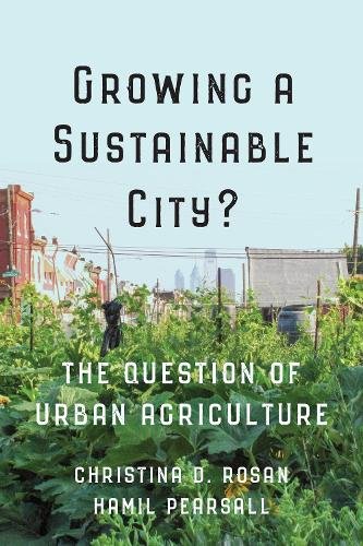 Growing a Sustainable City? – The Question of Urban Agriculture Rosan Pearsall